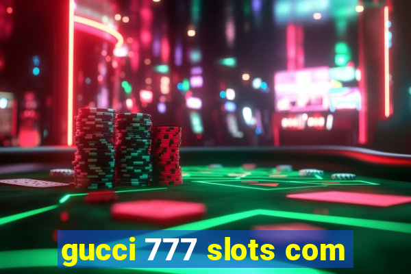 gucci 777 slots com